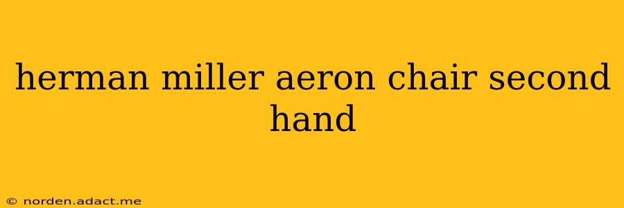 herman miller aeron chair second hand