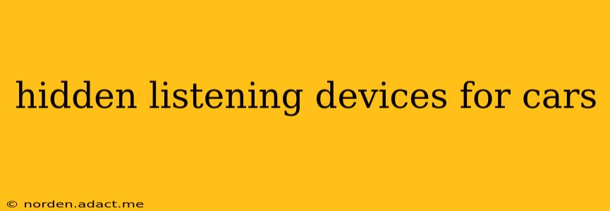 hidden listening devices for cars