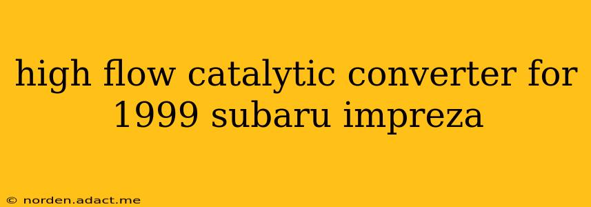 high flow catalytic converter for 1999 subaru impreza