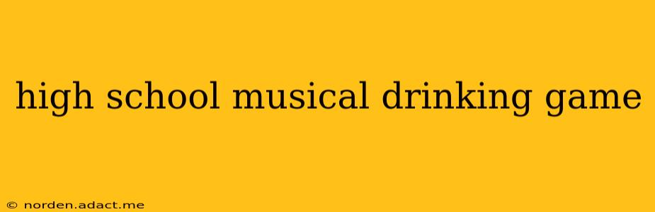 high school musical drinking game