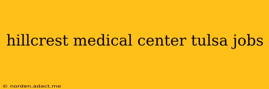 hillcrest medical center tulsa jobs