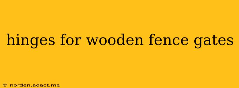 hinges for wooden fence gates