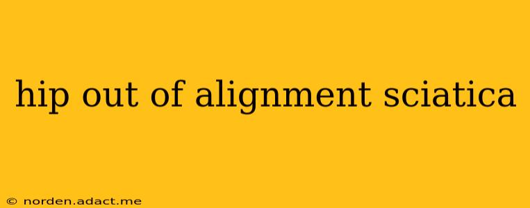 hip out of alignment sciatica