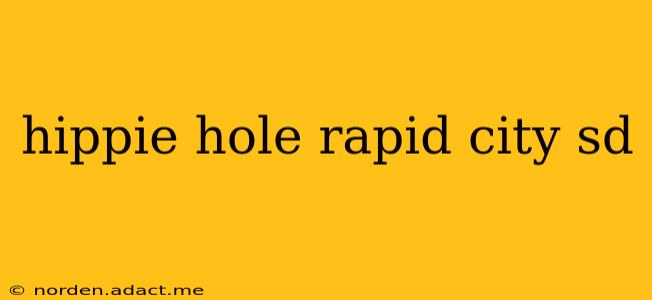 hippie hole rapid city sd