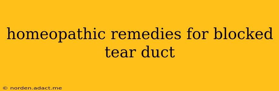 homeopathic remedies for blocked tear duct