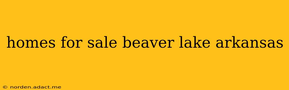 homes for sale beaver lake arkansas
