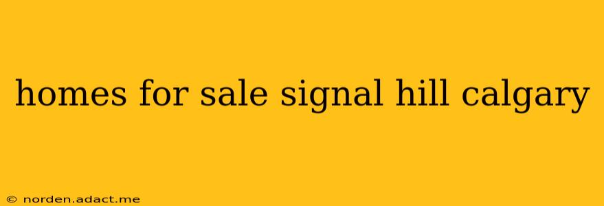 homes for sale signal hill calgary
