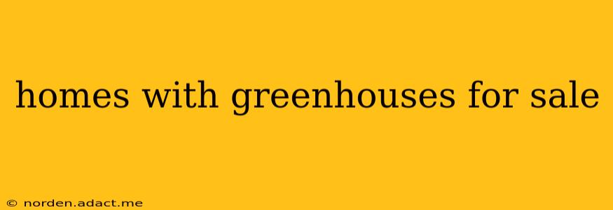 homes with greenhouses for sale
