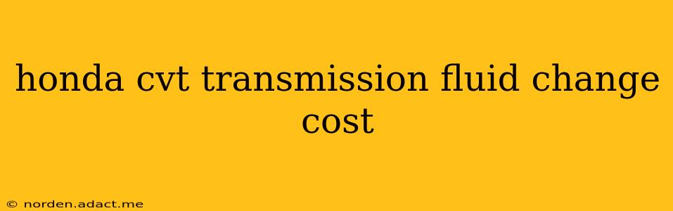 honda cvt transmission fluid change cost