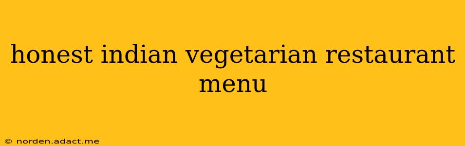 honest indian vegetarian restaurant menu