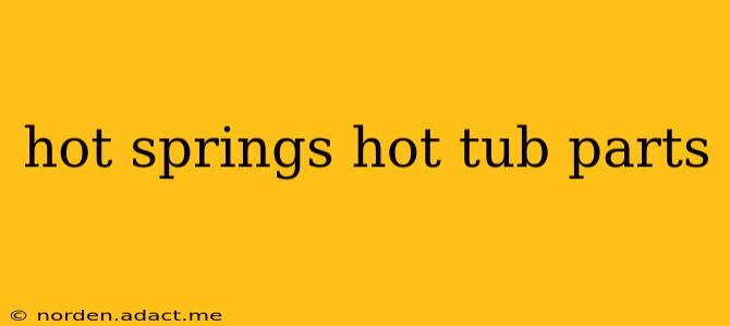 hot springs hot tub parts