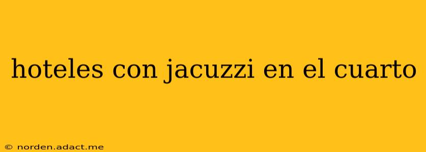 hoteles con jacuzzi en el cuarto