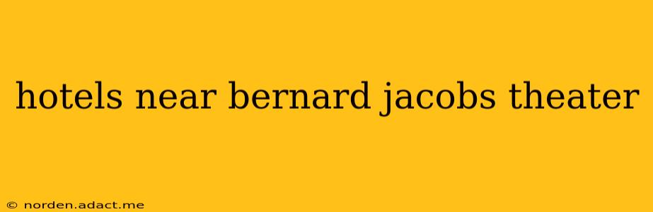 hotels near bernard jacobs theater
