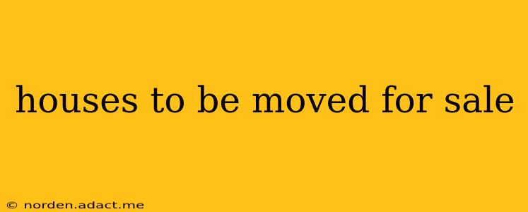 houses to be moved for sale
