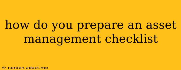 how do you prepare an asset management checklist
