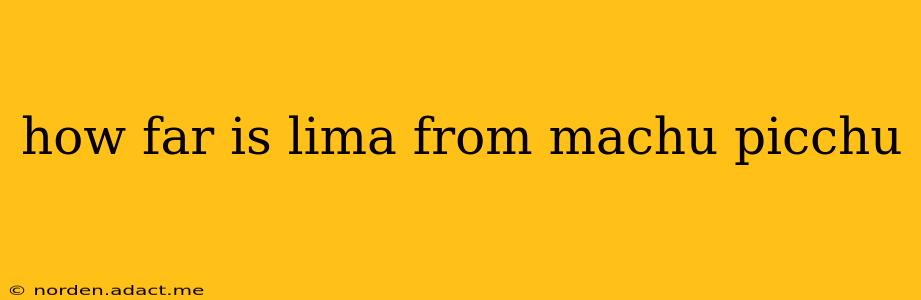 how far is lima from machu picchu