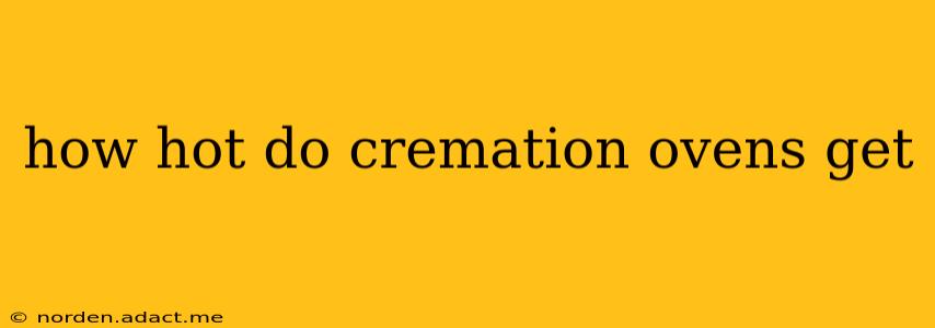 how hot do cremation ovens get