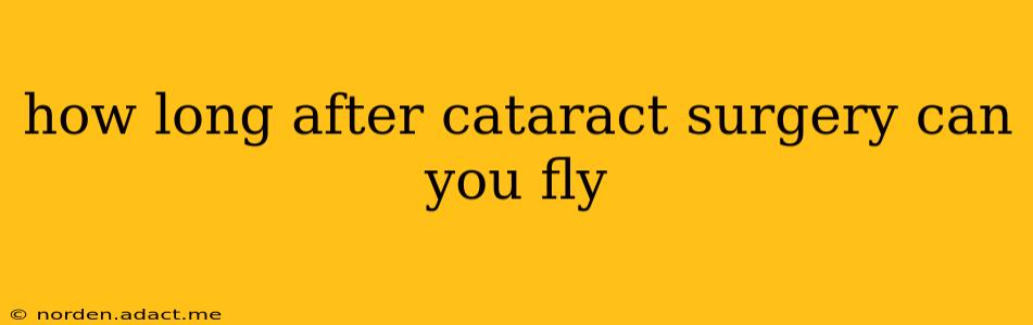 how long after cataract surgery can you fly