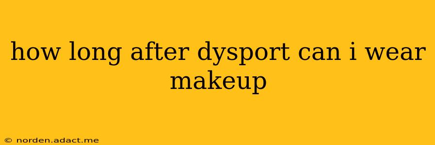 how long after dysport can i wear makeup