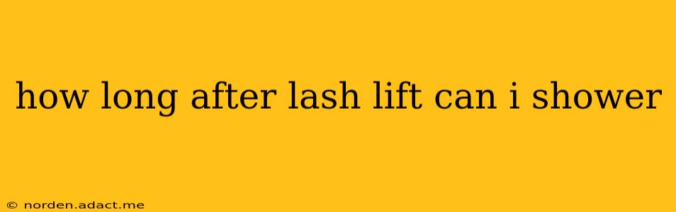 how long after lash lift can i shower