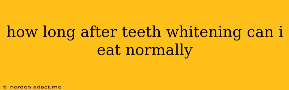 how long after teeth whitening can i eat normally