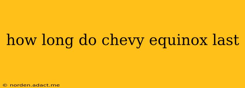 how long do chevy equinox last