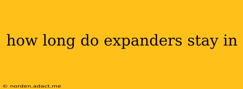 how long do expanders stay in