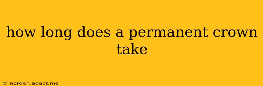 how long does a permanent crown take