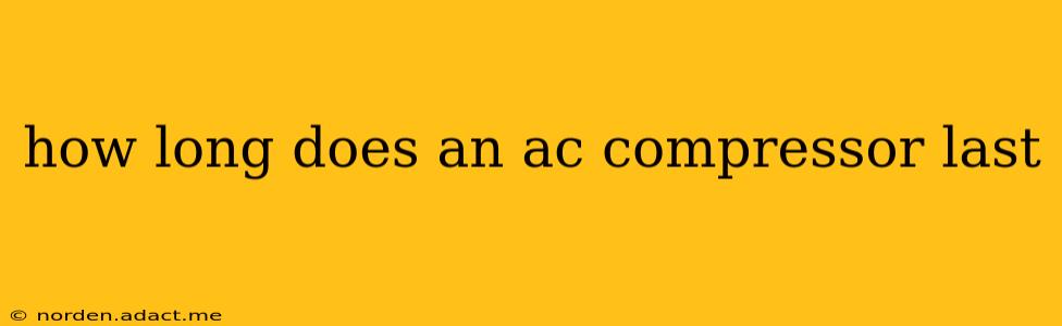 how long does an ac compressor last