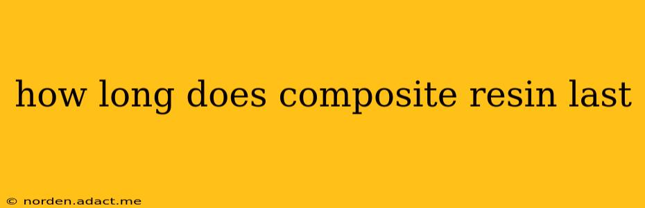 how long does composite resin last