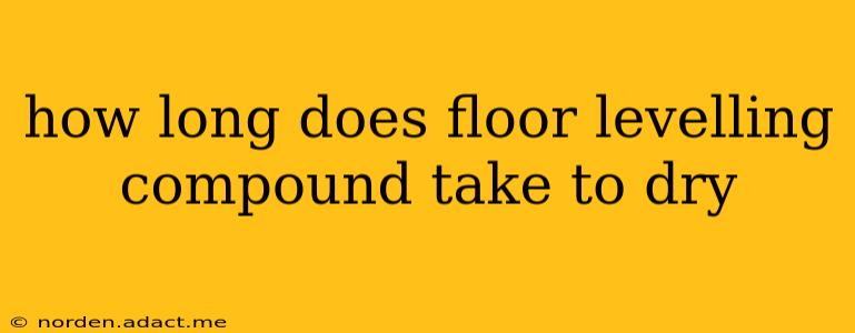 how long does floor levelling compound take to dry