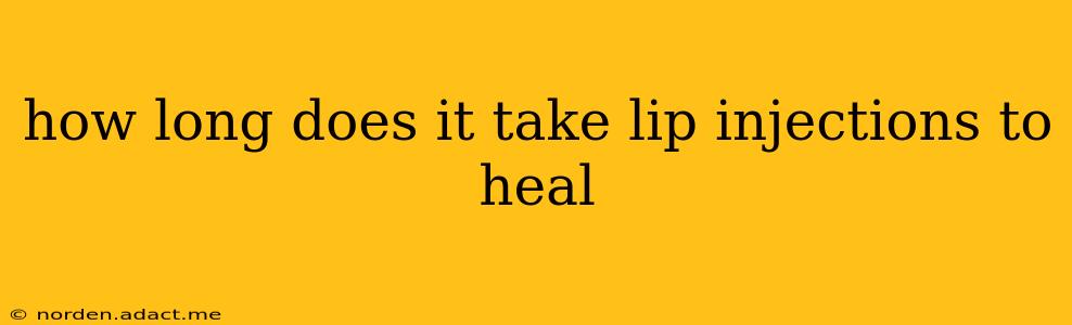 how long does it take lip injections to heal