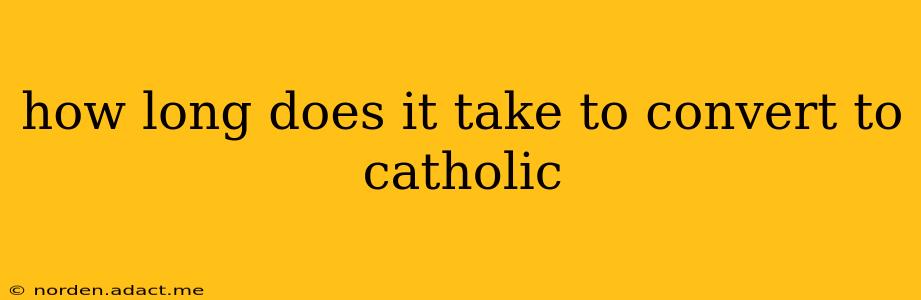 how long does it take to convert to catholic