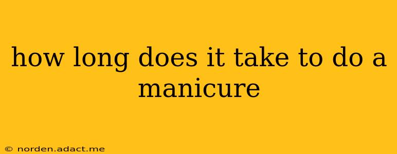 how long does it take to do a manicure