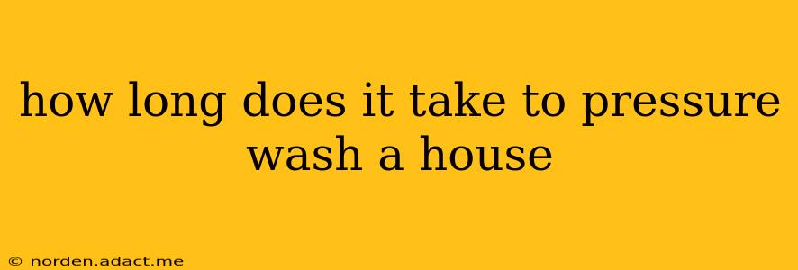how long does it take to pressure wash a house