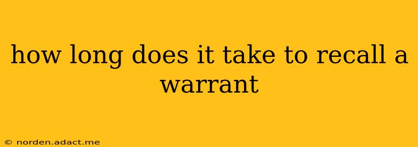 how long does it take to recall a warrant