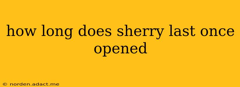 how long does sherry last once opened
