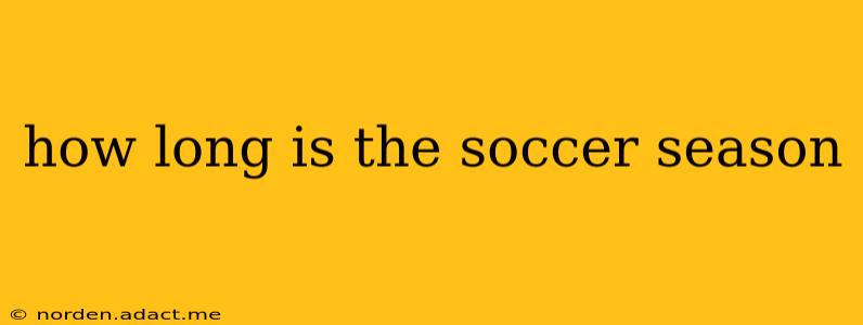 how long is the soccer season