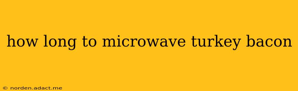 how long to microwave turkey bacon