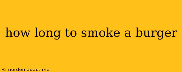 how long to smoke a burger