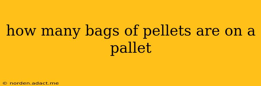 how many bags of pellets are on a pallet