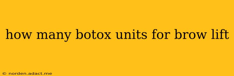 how many botox units for brow lift
