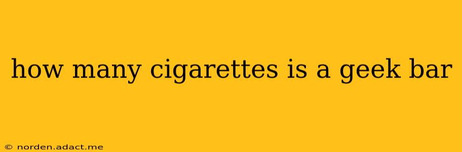 how many cigarettes is a geek bar