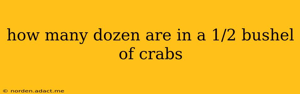 how many dozen are in a 1/2 bushel of crabs