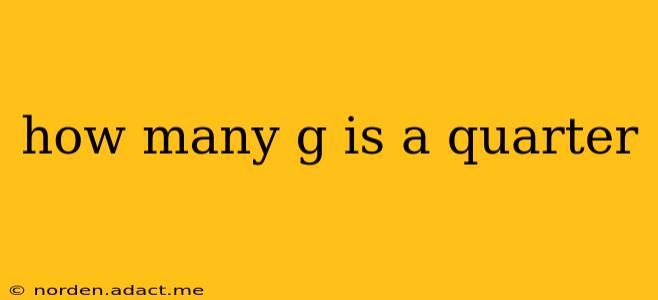 how many g is a quarter