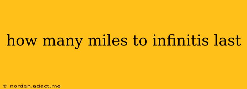 how many miles to infinitis last