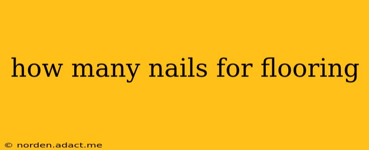 how many nails for flooring