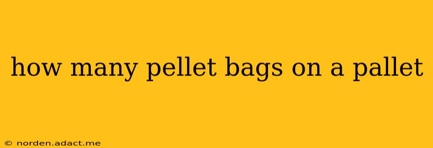 how many pellet bags on a pallet