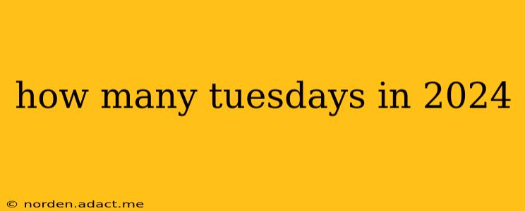 how many tuesdays in 2024