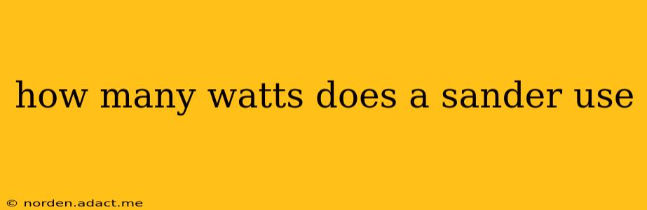 how many watts does a sander use